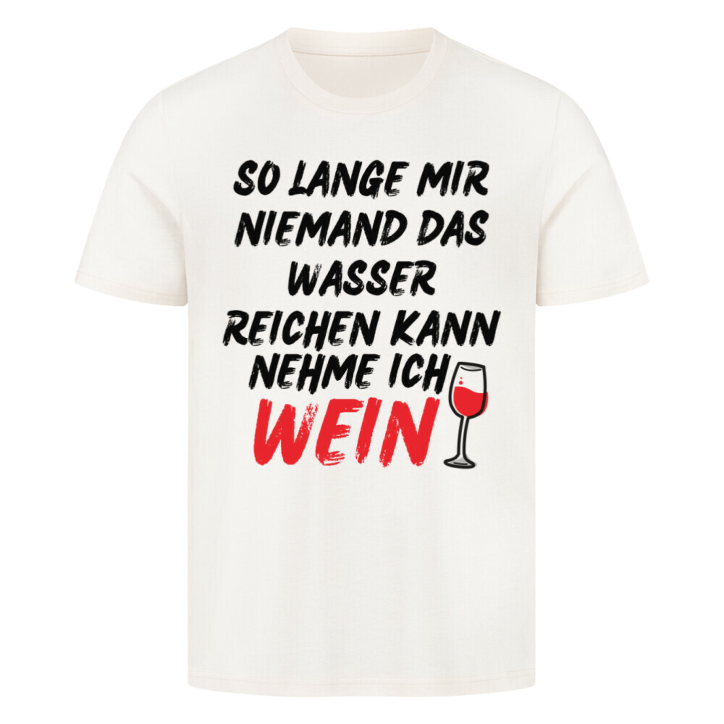 Kein Wasser - Wein T-Shirt | Unisex