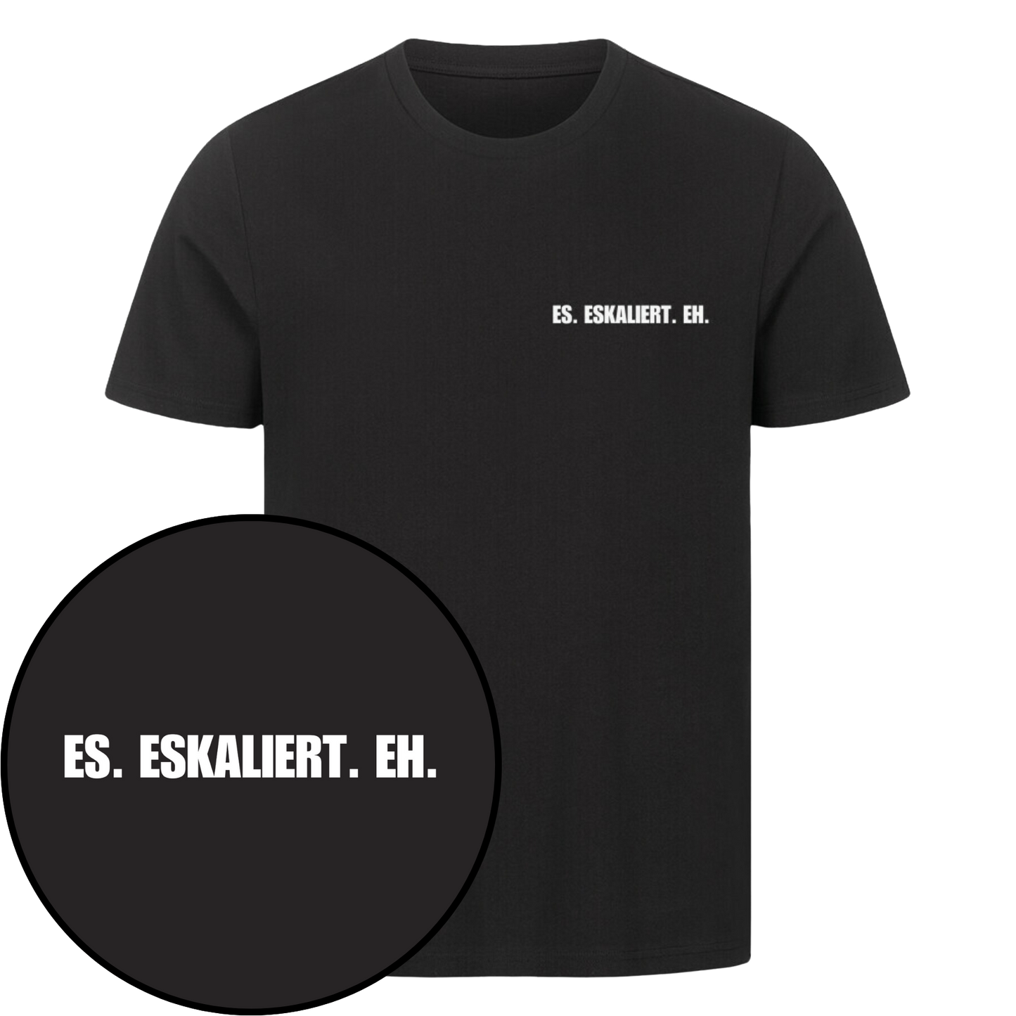 Es. Eskaliert. Eh T-Shirt | Unisex
