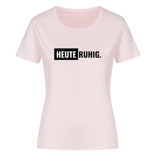 HEUTE-RUHIG. T-Shirt | Damen
